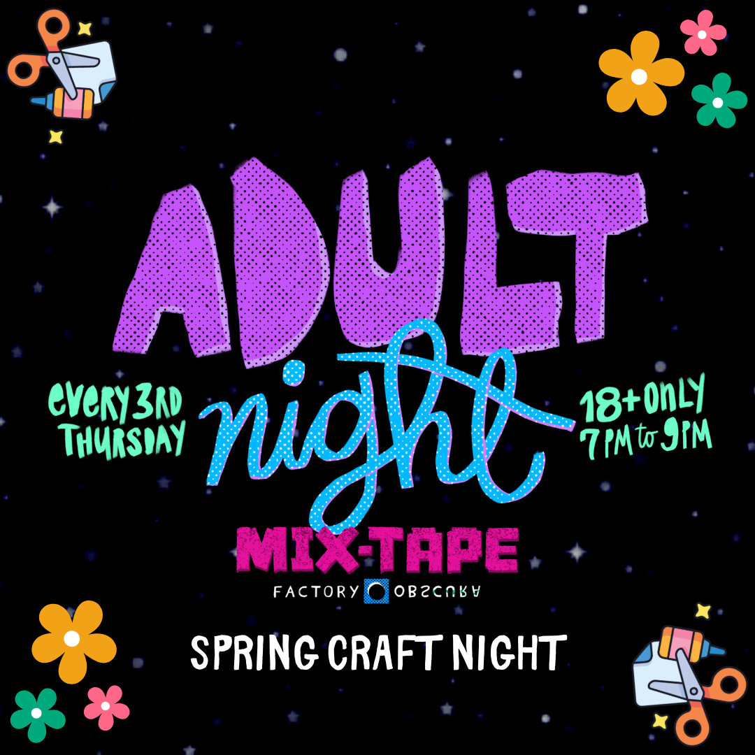 Adult Night at Mix-Tape — Factory Obscura